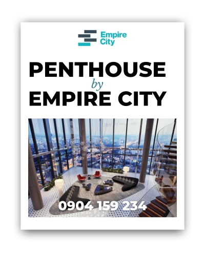 Penthouse Empire City – Câu Chuyện Về Bộ Sưu Tập BĐS Danh Giá Nhất Tại Thủ Thiêm